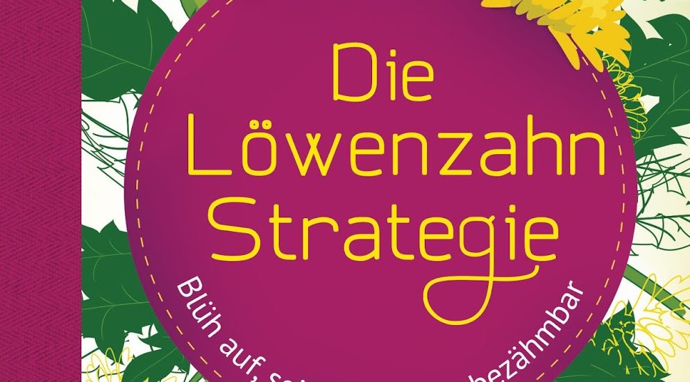 Die Loewenzahn-Strategie