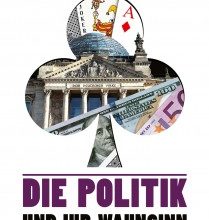 Die Politik und ihr Wahnsinn