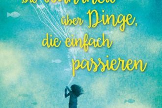 Die Wahrheit über Dinge, die einfach passieren